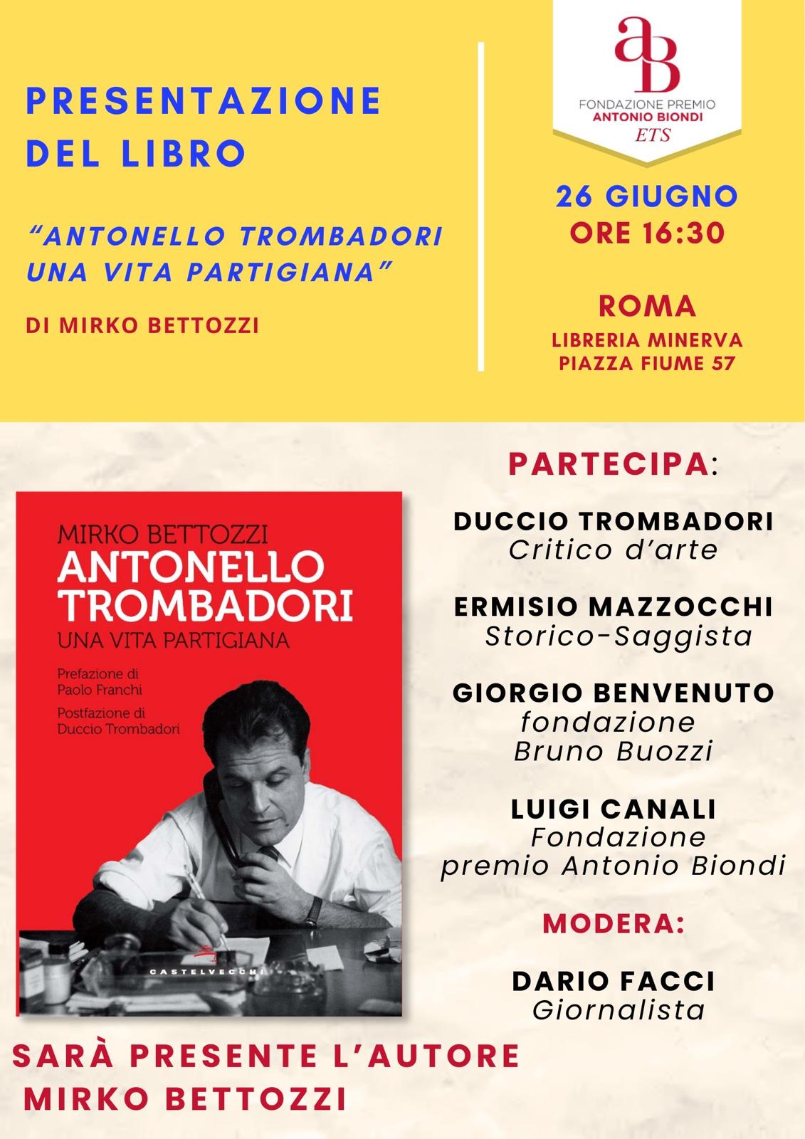 Gioved 26 giugno 2025, ore 16.30. Roma, Libreria Minerva, presentazione del libro di Mirko Bettozzi Antonello Trombadori. Una vita partigiana